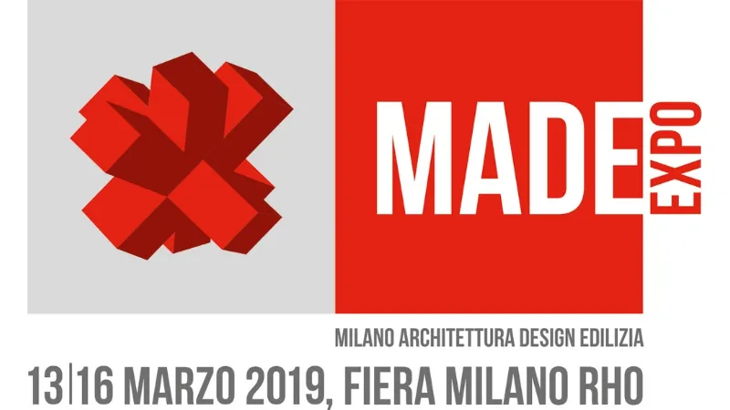 MADE expo 2019: dal 13 al 16 Marzo a Fiera Milano Rho